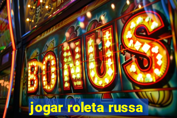 jogar roleta russa